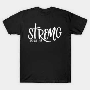 Strong -  Inspirational Christian Quote for Life T-Shirt